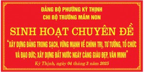 CHI BỘ TRƯỜNG MẦM NON KỲ THỊNH TỔ CHỨC SINH HOẠT CHUYÊN ĐỀ NĂM 2025 “XÂY DỰNG ĐẢNG TRONG SẠCH VỮNG MẠNH VỀ CHÍNH TRỊ, TƯ TƯỞNG, TỔ CHỨC VÀ ĐẠO ĐỨC, XÂY DỰNG ĐẤT NƯỚC NGÀY CÀNG GIÀU ĐẸP VĂN MINH”